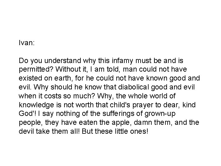 Ivan: Do you understand why this infamy must be and is permitted? Without it,