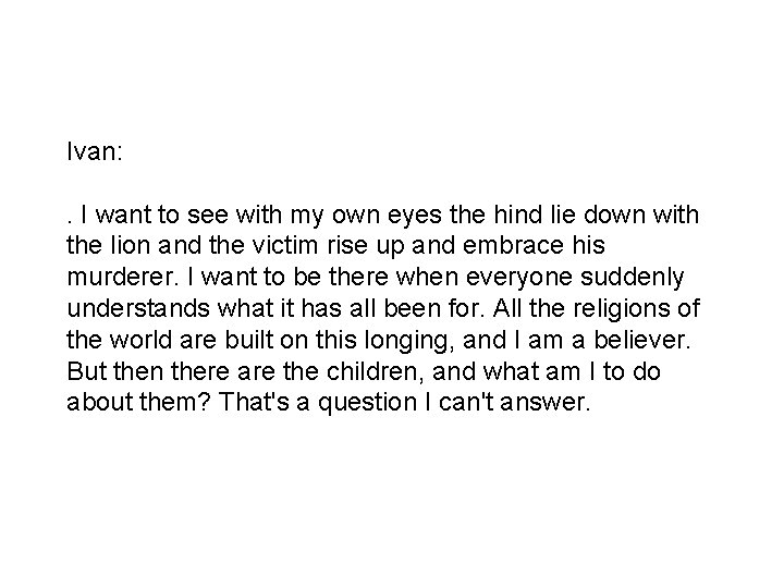 Ivan: . I want to see with my own eyes the hind lie down