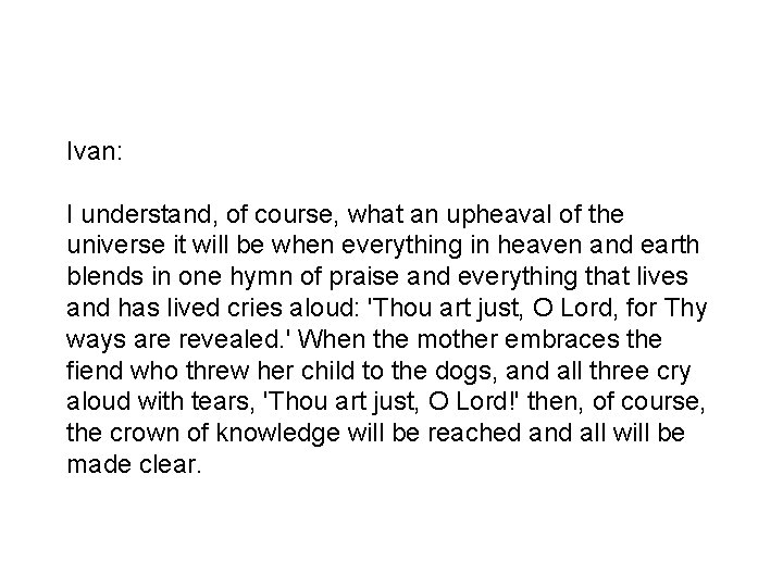 Ivan: I understand, of course, what an upheaval of the universe it will be