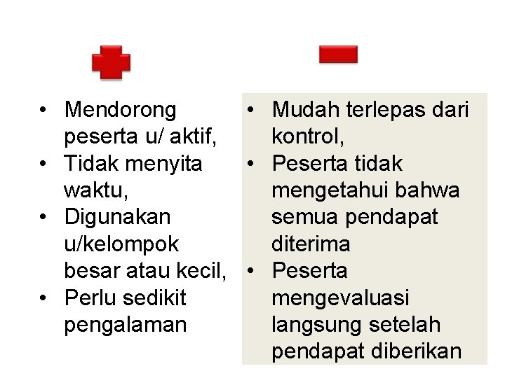  • Mendorong • Mudah terlepas dari peserta u/ aktif, kontrol, • Tidak menyita