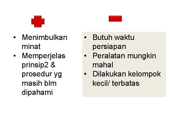  • Menimbulkan minat • Memperjelas prinsip 2 & prosedur yg masih blm dipahami