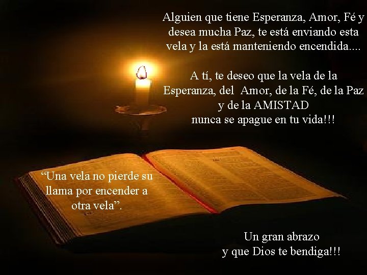 Alguien que tiene Esperanza, Amor, Fé y desea mucha Paz, te está enviando esta