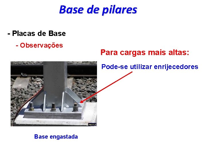 Base de pilares - Placas de Base - Observações Para cargas mais altas: Pode-se