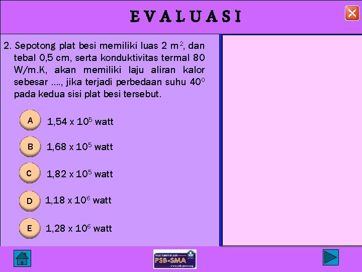 EVALUASI 2. Sepotong plat besi memiliki luas 2 m 2, dan tebal 0, 5