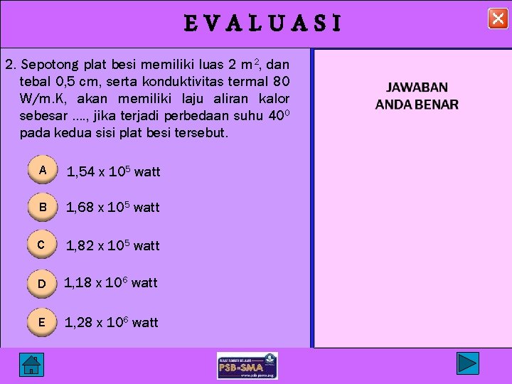 EVALUASI 2. Sepotong plat besi memiliki luas 2 m 2, dan tebal 0, 5