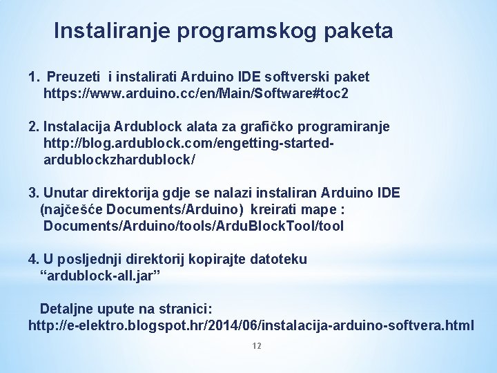 Instaliranje programskog paketa 1. Preuzeti i instalirati Arduino IDE softverski paket https: //www. arduino.