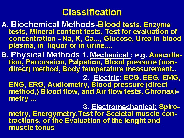 Classification A. Biochemical Methods-Blood tests, Enzyme tests, Mineral content tests, Test for evaluation of