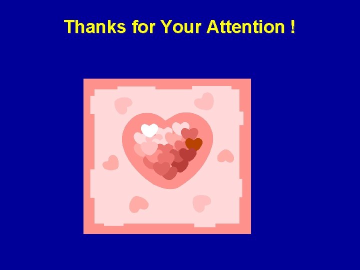 Thanks for Your Attention ! 