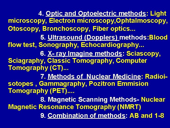 4. Optic and Optoelectric methods: Light microscopy, Electron microscopy, Ophtalmoscopy, Otoscopy, Bronchoscopy, Fiber optics.