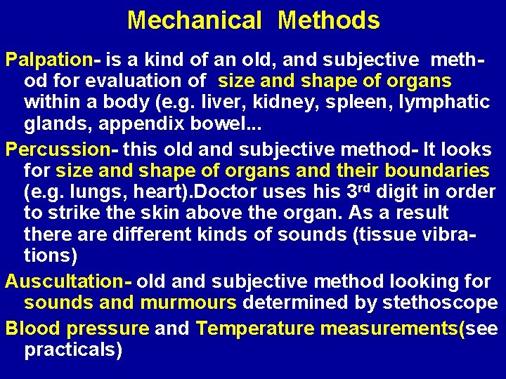 Mechanical Methods Palpation- is a kind of an old, and subjective method for evaluation