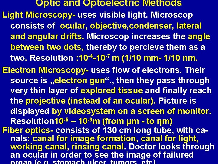 Optic and Optoelectric Methods Light Microscopy- uses visible light. Microscop consists of ocular, objective,