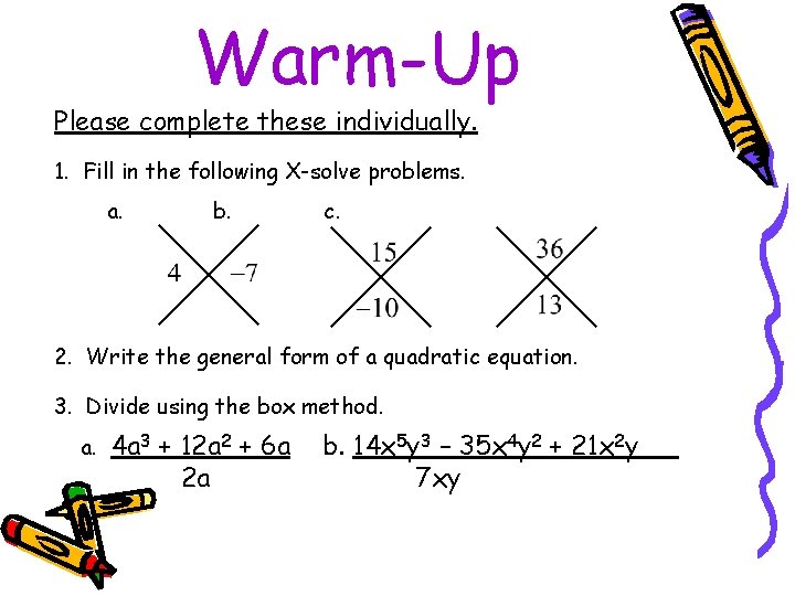 Warm-Up Please complete these individually. 1. Fill in the following X-solve problems. a. b.