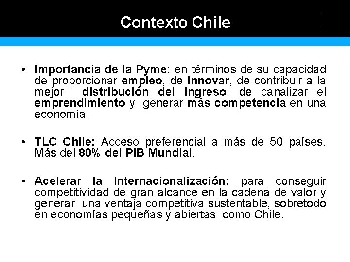Contexto Chile • Importancia de la Pyme: en términos de su capacidad de proporcionar