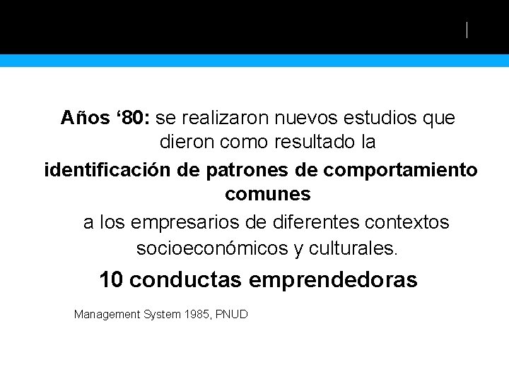 Años ‘ 80: se realizaron nuevos estudios que dieron como resultado la identificación de