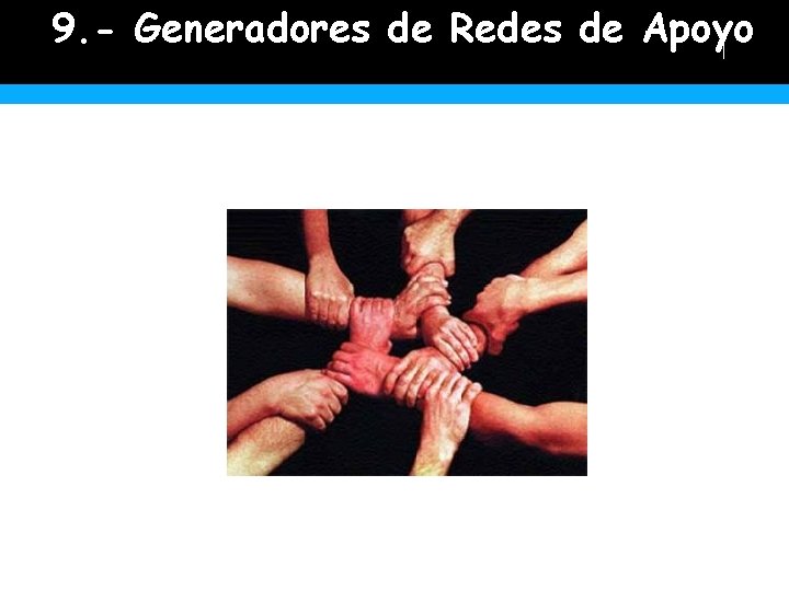 9. - Generadores de Redes de Apoyo 