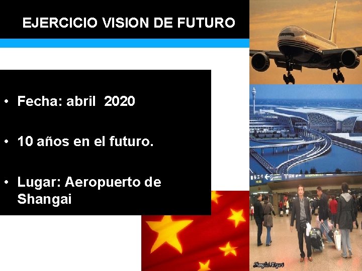 EJERCICIO VISION DE FUTURO • Fecha: abril 2020 • 10 años en el futuro.