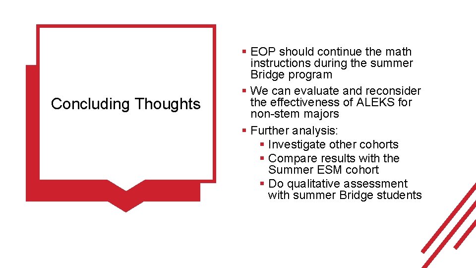 Concluding Thoughts § EOP should continue the math instructions during the summer Bridge program