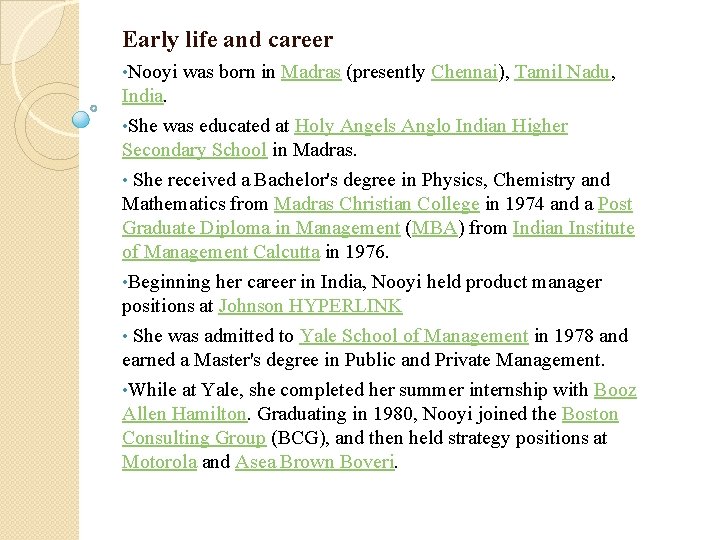 Early life and career • Nooyi was born in Madras (presently Chennai), Tamil Nadu,