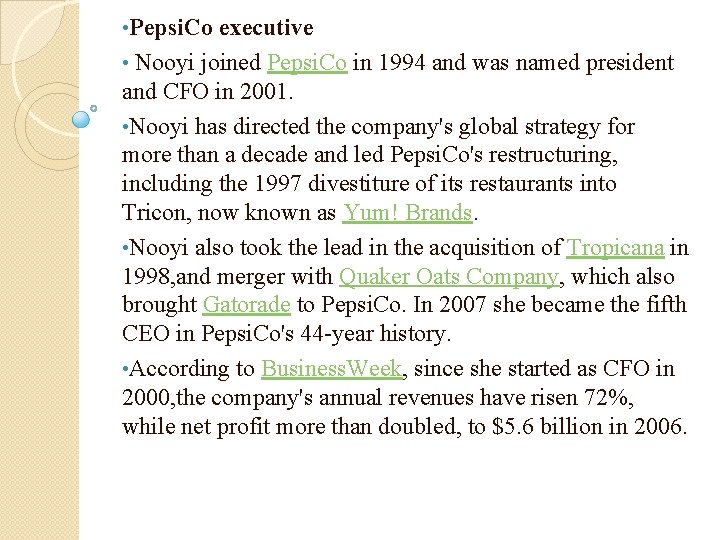  • Pepsi. Co executive • Nooyi joined Pepsi. Co in 1994 and was