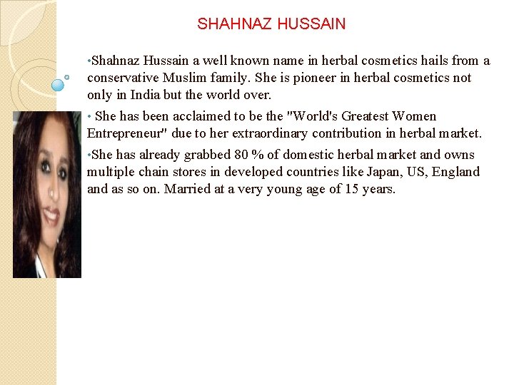  SHAHNAZ HUSSAIN • Shahnaz Hussain a well known name in herbal cosmetics hails