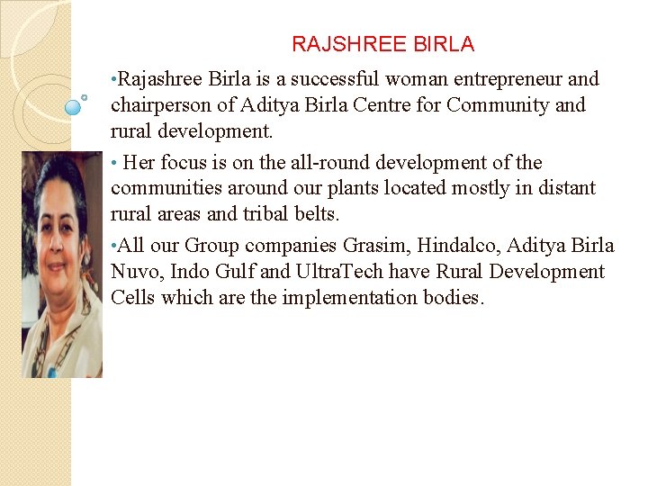 RAJSHREE BIRLA • Rajashree Birla is a successful woman entrepreneur and chairperson of Aditya