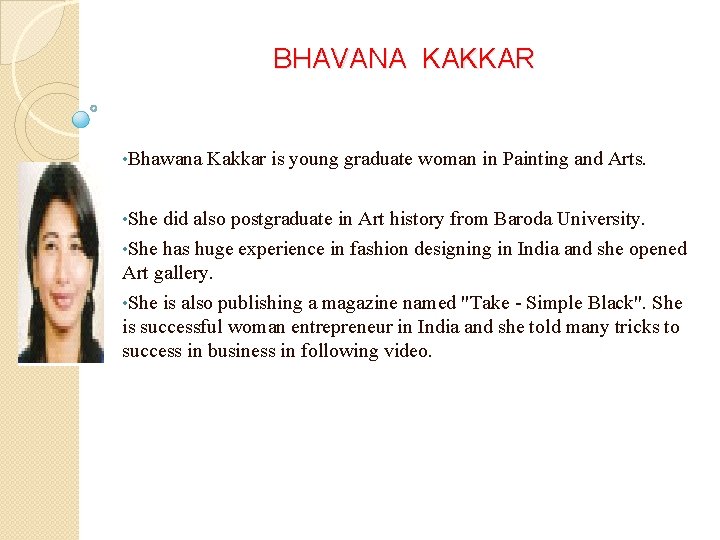 BHAVANA KAKKAR • Bhawana Kakkar is young graduate woman in Painting and Arts. •