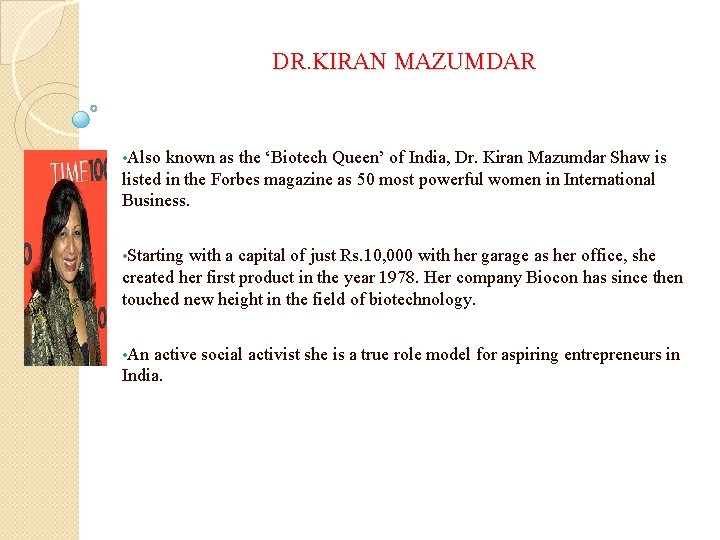 DR. KIRAN MAZUMDAR • Also known as the ‘Biotech Queen’ of India, Dr. Kiran