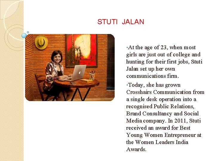 STUTI JALAN • At the age of 23, when most girls are just out
