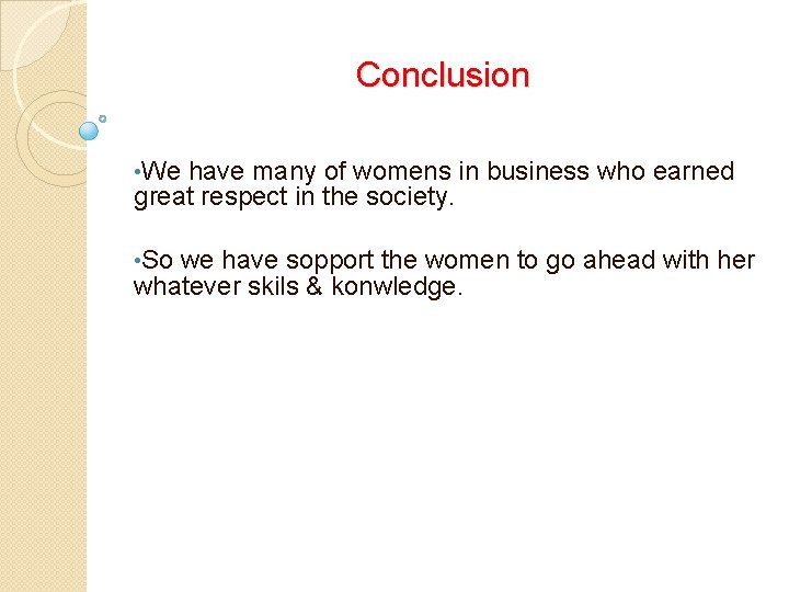 Conclusion • We have many of womens in business who earned great respect in