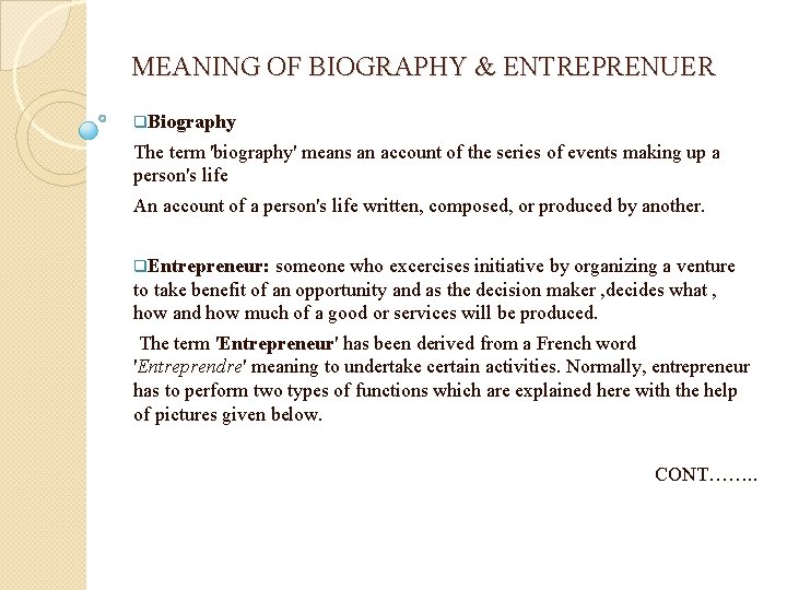 MEANING OF BIOGRAPHY & ENTREPRENUER q. Biography The term 'biography' means an account of