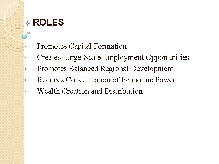  v ROLES • • • Promotes Capital Formation Creates Large-Scale Employment Opportunities Promotes