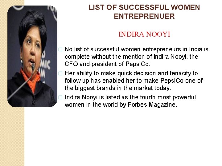 LIST OF SUCCESSFUL WOMEN ENTREPRENUER INDIRA NOOYI No list of successful women entrepreneurs in