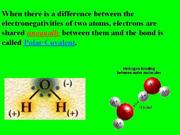 When there is a difference between the electronegativities of two atoms, electrons are shared