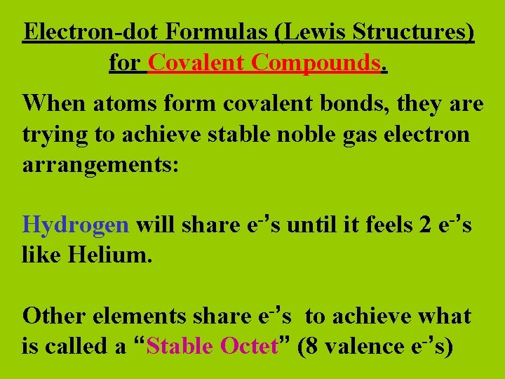 Electron-dot Formulas (Lewis Structures) for Covalent Compounds. When atoms form covalent bonds, they are