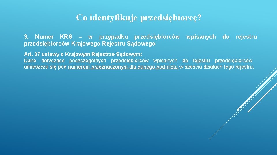 Co identyfikuje przedsiębiorcę? 3. Numer KRS – w przypadku przedsiębiorców wpisanych do rejestru przedsiębiorców