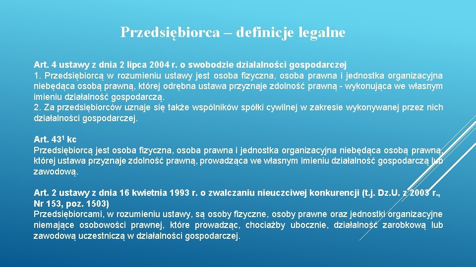 Przedsiębiorca – definicje legalne Art. 4 ustawy z dnia 2 lipca 2004 r. o