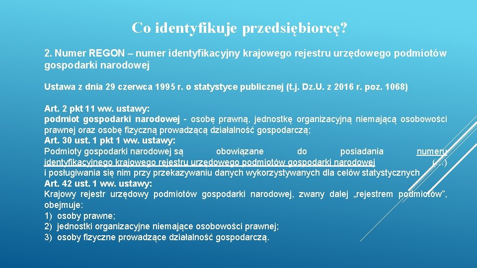 Co identyfikuje przedsiębiorcę? 2. Numer REGON – numer identyfikacyjny krajowego rejestru urzędowego podmiotów gospodarki