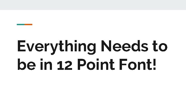 Everything Needs to be in 12 Point Font! Everything Needs to be in 12 Point Font!