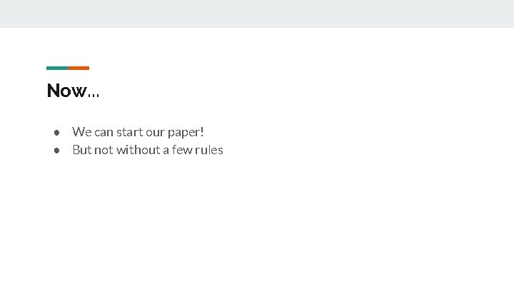 Now. . . ● We can start our paper! ● But not without a Now. . . ● We can start our paper! ● But not without a