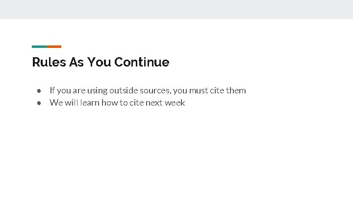 Rules As You Continue ● If you are using outside sources, you must cite Rules As You Continue ● If you are using outside sources, you must cite