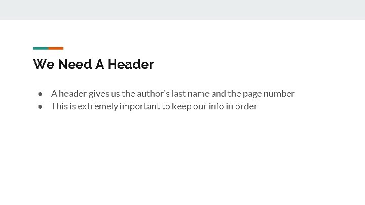 We Need A Header ● A header gives us the author’s last name and We Need A Header ● A header gives us the author’s last name and
