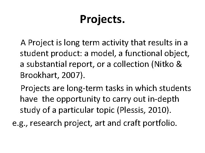 Projects. A Project is long term activity that results in a student product: a