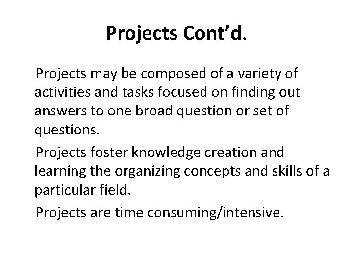 Projects Cont’d. Projects may be composed of a variety of activities and tasks focused