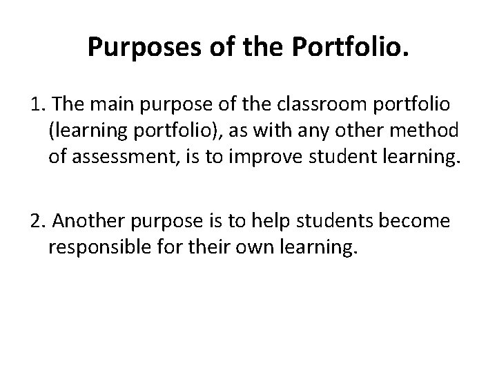 Purposes of the Portfolio. 1. The main purpose of the classroom portfolio (learning portfolio),