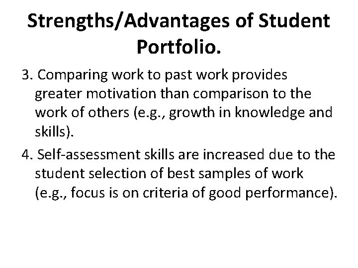 Strengths/Advantages of Student Portfolio. 3. Comparing work to past work provides greater motivation than