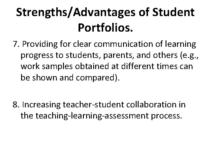 Strengths/Advantages of Student Portfolios. 7. Providing for clear communication of learning progress to students,