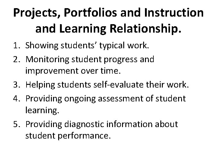 Projects, Portfolios and Instruction and Learning Relationship. 1. Showing students’ typical work. 2. Monitoring