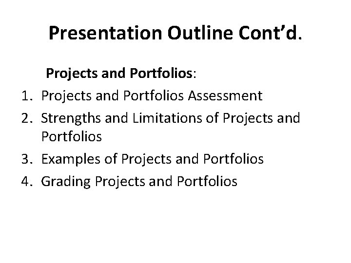 Presentation Outline Cont’d. 1. 2. 3. 4. Projects and Portfolios: Projects and Portfolios Assessment