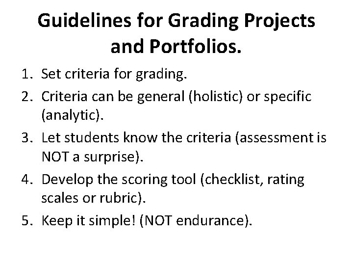 Guidelines for Grading Projects and Portfolios. 1. Set criteria for grading. 2. Criteria can