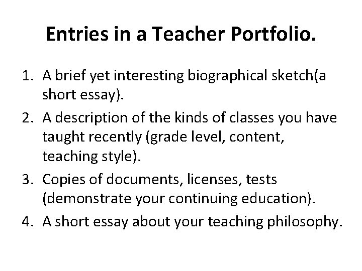 Entries in a Teacher Portfolio. 1. A brief yet interesting biographical sketch(a short essay).